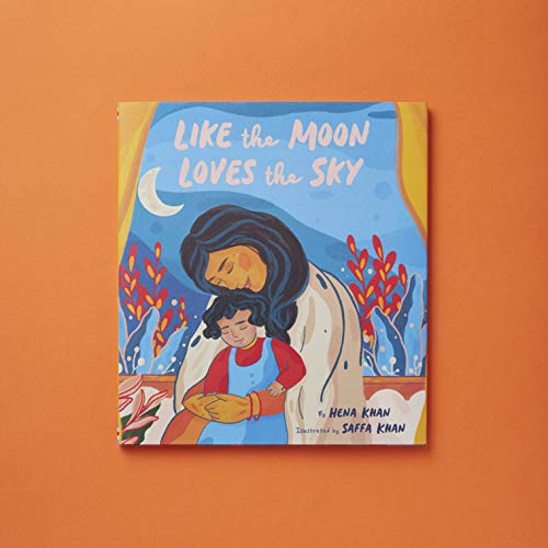 Like the Moon Loves the Sky: (Mommy Book for Kids, Islamic Children's Book, Read-Aloud Picture Book)