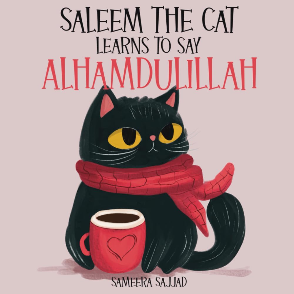 Saleem The Cat Learns to Say Alhamdulillah: An Inspirational Rhyming Islamic Story Book for Kids Ages 4-8