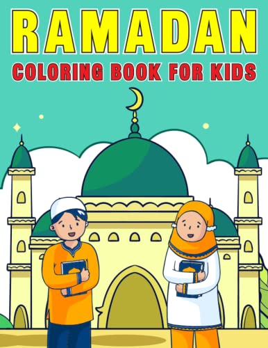 Ramadan Coloring Book for Kids: Easy and Educational Activity Book for Muslim Children to Learn About the Holy Month of Ramadan | Perfect Ramadan Gifts for Girls And Boys