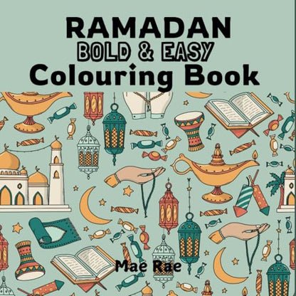 Ramadan Colouring Book: Bold & Easy Designs for All Ages