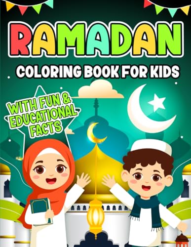 Ramadan Coloring Book for Kids: An Islamic Activity Book with Educational Facts for Muslim Boys and Girls