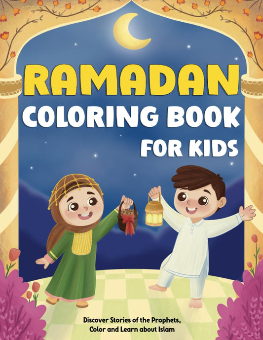 Ramadan Coloring Book For Kids: Discover Stories of the Prophets, Color and Learn about Islam. Perfect for Little Muslims