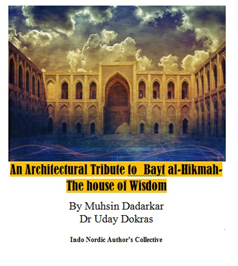 A Tribute to Bayt al-Hikmah- The house of Wisdom Architectural