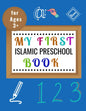 My First Islamic Preschool Book: Kids Islamic Books; Islamic Learning Toys; Islamic Preschool Book; Islamic Book for Toddlers