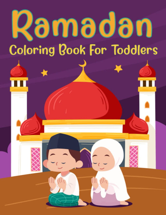 Ramadan Coloring Book For Toddlers: A Fun and Cute Activity Coloring Book for Muslim Kids | Ramadan Gift for Toddler and Preschoolers