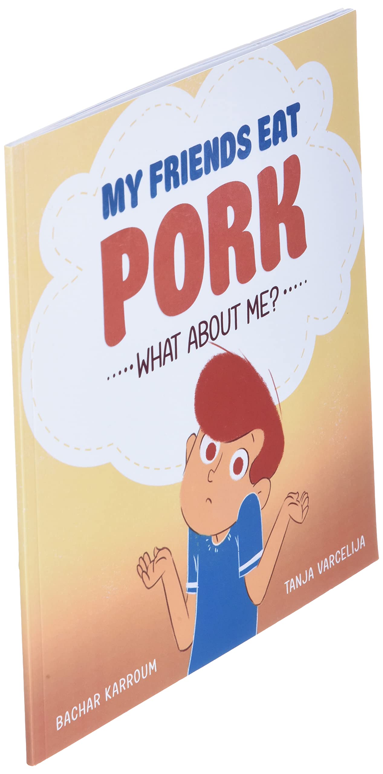 My friends eat pork...What about me?: (Islamic books for kids)