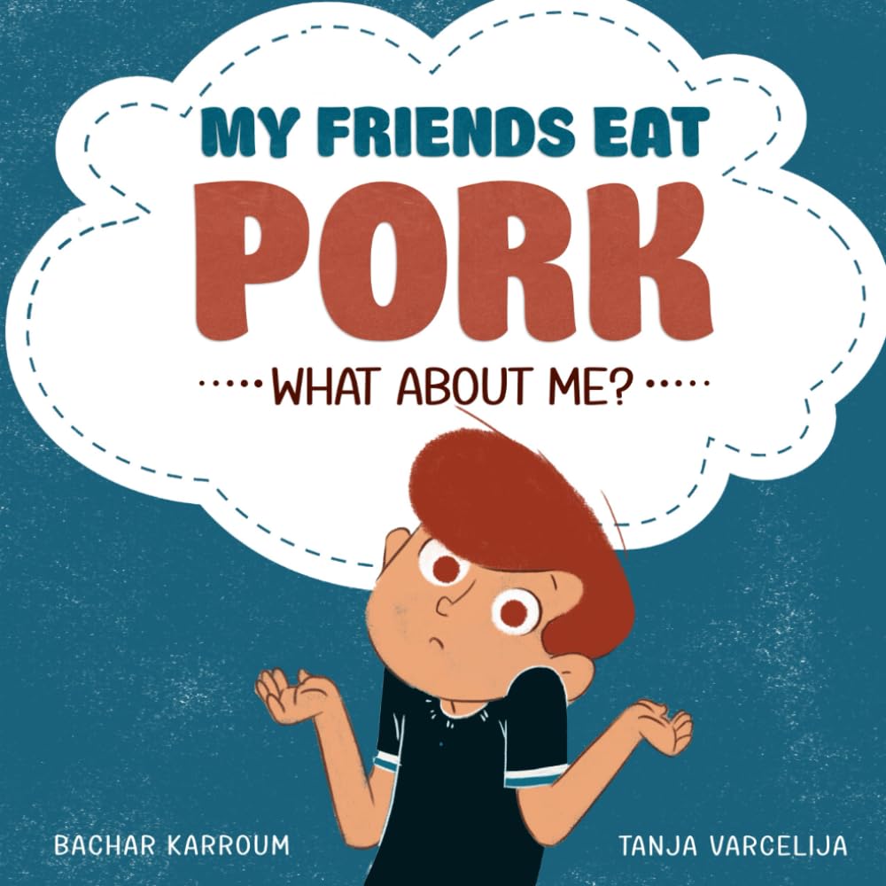 My friends eat pork...What about me?: (Islamic books for kids)