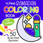 My First Ramadan Coloring Book for Toddlers: An Islamic Activity Book with Big and Simple Illustrations for Muslim Boys and Girls