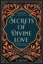 Secrets of Divine Love: A Spiritual Journey into the Heart of Islam (Studying Qur'an & Hadith)