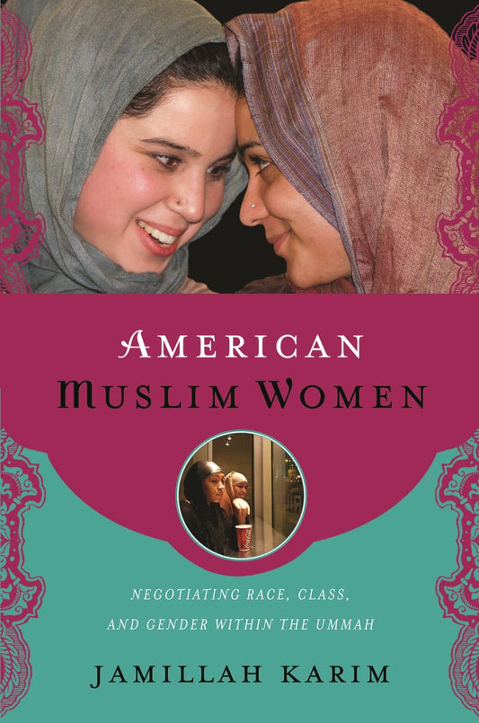 American Muslim Women: Negotiating Race, Class, and Gender within the Ummah (Religion, Race, and Ethnicity)