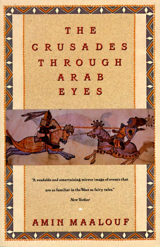 The Crusades Through Arab Eyes (Saqi Essentials)