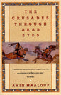 The Crusades Through Arab Eyes (Saqi Essentials)