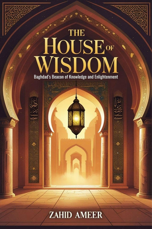 The House of Wisdom: Baghdad's Beacon of Knowledge and Enlightenment