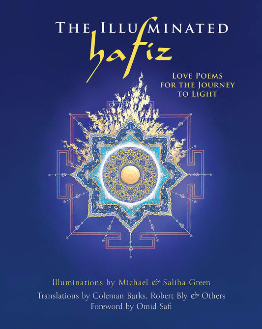 The Illuminated Hafiz: Love Poems for the Journey to Light