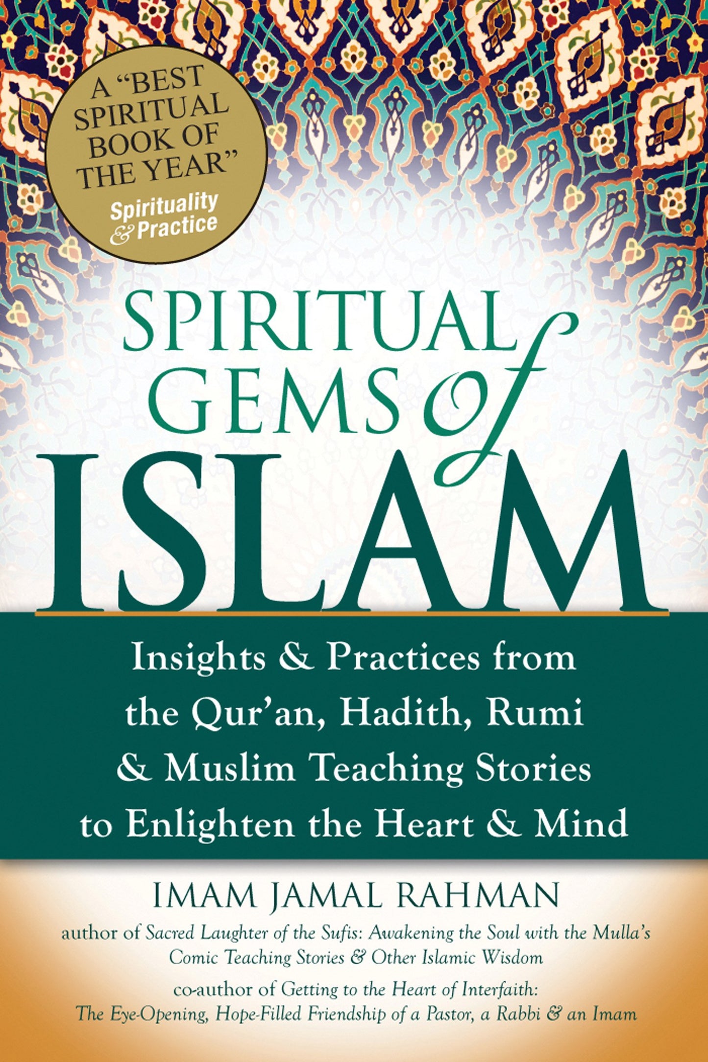 Spiritual Gems of Islam: Insights & Practices from the Qur'an, Hadith, Rumi & Muslim Teaching Stories to Enlighten the Heart & Mind