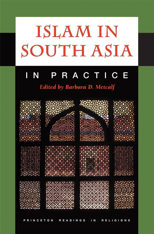 Islam in South Asia in Practice (Princeton Readings in Religions)